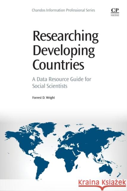Researching Developing Countries: A Data Resource Guide for Social Scientists Wright, Forrest Daniel   9780081001561 Elsevier Science - książka