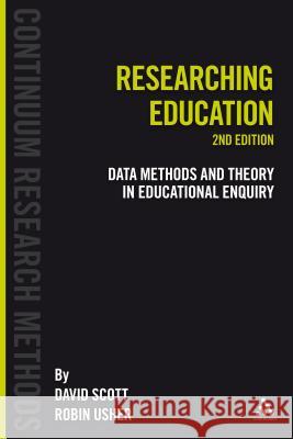 Researching Education: Data, Methods and Theory in Education Enquiry Scott, David 9780826451989 Continuum International Publishing Group - książka