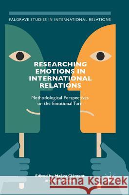 Researching Emotions in International Relations: Methodological Perspectives on the Emotional Turn Clément, Maéva 9783319655741 Palgrave MacMillan - książka