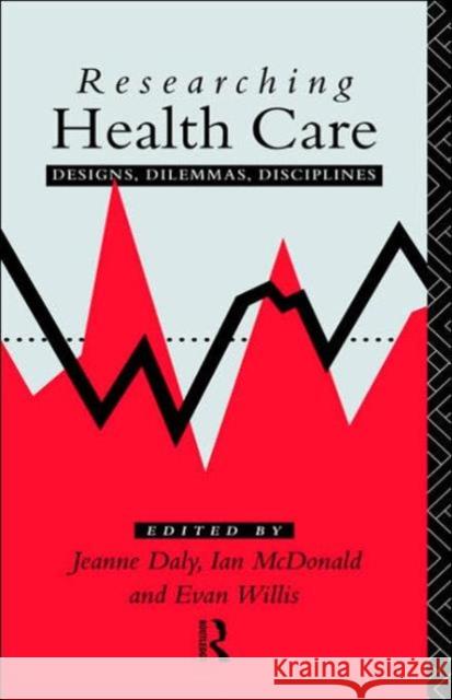 Researching Health Care Jeanne Daly Jeanne Daly Ian McDonald 9780415070775 Routledge - książka