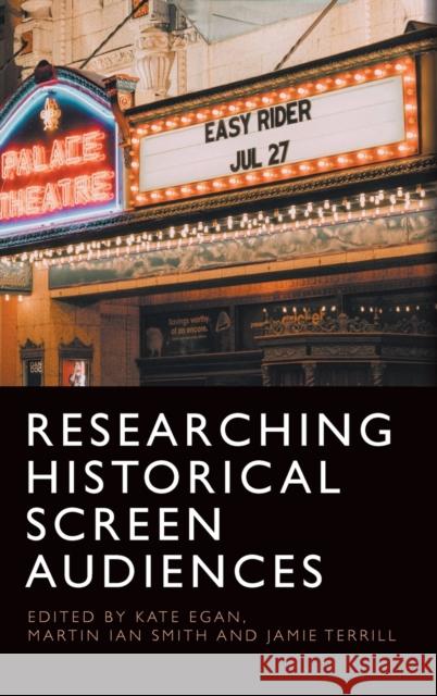 Researching Historical Screen Audiences Kate Egan Martin Smith Jamie Terrill 9781474477819 Edinburgh University Press - książka