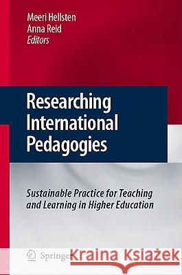 Researching International Pedagogies: Sustainable Practice for Teaching and Learning in Higher Education Hellstén, Meeri 9781402088575 Springer - książka