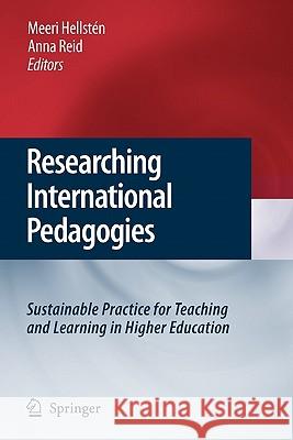 Researching International Pedagogies: Sustainable Practice for Teaching and Learning in Higher Education Hellstén, Meeri 9789048180080 Springer - książka