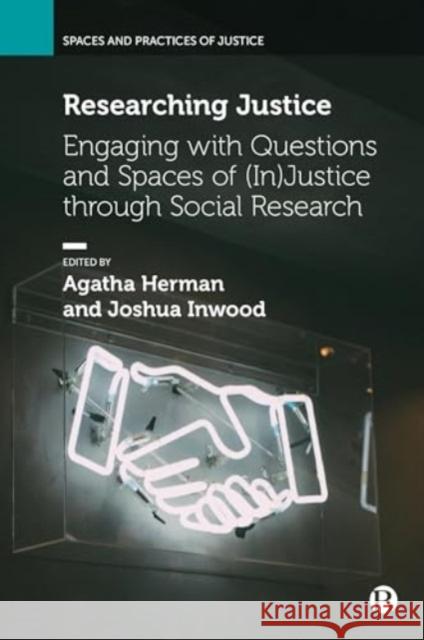 Researching Justice: Engaging with Questions and Spaces of (In)Justice through Social Research  9781529226652 Bristol University Press - książka