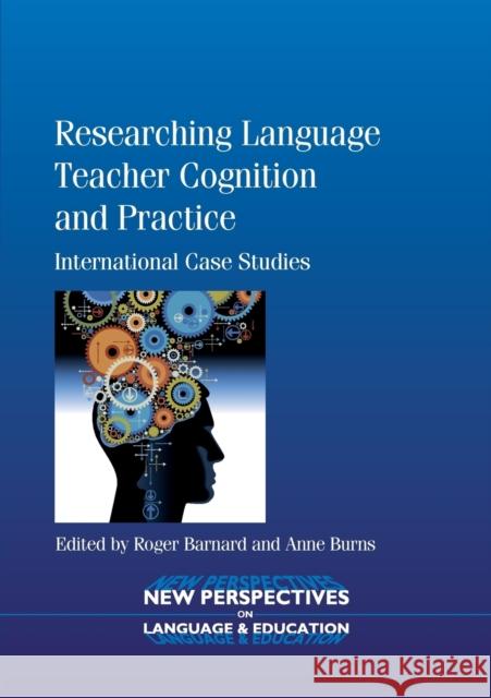 Researching Language Teacher Cognition and Practice: International Case Studies Barnard, Roger 9781847697899  - książka