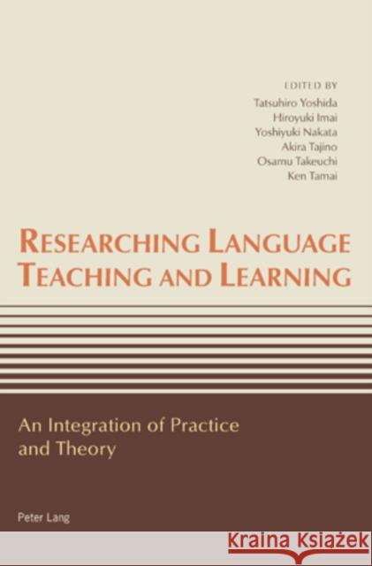 Researching Language Teaching and Learning: An Integration of Practice and Theory Tajino, Akira 9783039115341 Verlag Peter Lang - książka