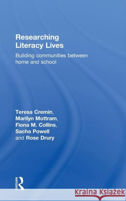 Researching Literacy Lives: Building communities between home and school Cremin, Teresa 9781138777170 Routledge - książka