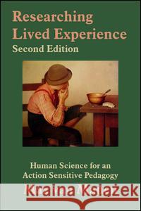 Researching Lived Experience: Human Science for an Action Sensitive Pedagogy Van Manen, Max 9781629584164 Left Coast Press - książka