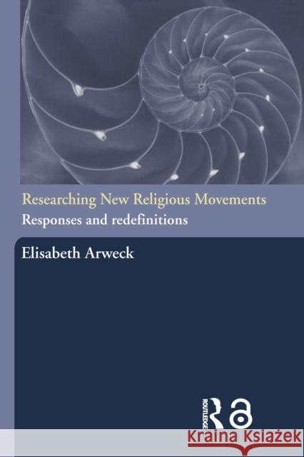 Researching New Religious Movements: Responses and Redefinitions Arweck, Elisabeth 9780415277556 Routledge - książka