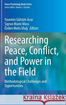 Researching Peace, Conflict, and Power in the Field: Methodological Challenges and Opportunities Acar, Yasemin Gülsüm 9783030441128 Springer - książka