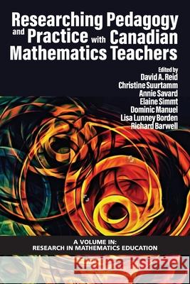 Researching Pedagogy and Practice with Canadian Mathematics Teachers David A. Reid Christine Suurtamm Annie Savard 9781648021374 Information Age Publishing - książka