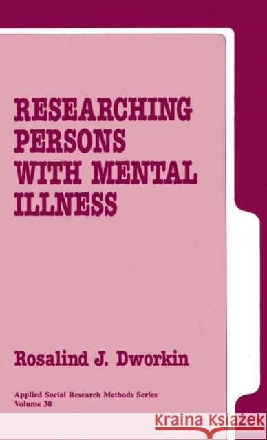 Researching Persons with Mental Illness Rosalind J. Dworkin   9780803936034 SAGE Publications Inc - książka