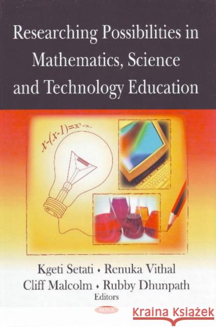 Researching Possibilities in Mathematics, Science & Technology Education Mamokgethi Setati, Cliff Malcolm 9781606922927 Nova Science Publishers Inc - książka