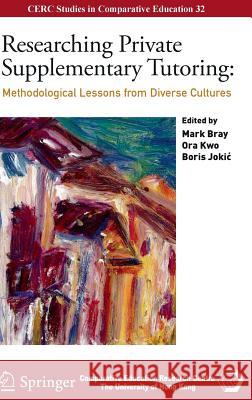 Researching Private Supplementary Tutoring: Methodological Lessons from Diverse Cultures Bray, Mark 9783319300412 Springer - książka