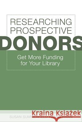 Researching Prospective Donors : Get More Funding for Your Library Susan Summerfield Hammerman 9780838912294 American Library Association - książka