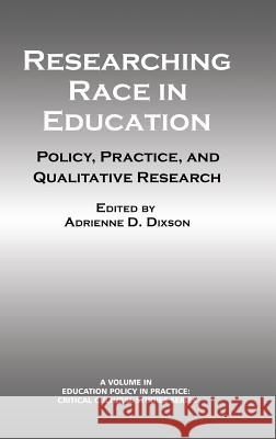 Researching Race in Education: Policy, Practice and Qualitative Research (Hc) Adrienne D. Dixson   9781623966775 Information Age Publishing - książka