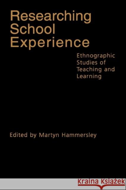 Researching School Experience: Explorations of Teaching and Learning Hammersley, Martyn 9780750709156 Falmer Press - książka