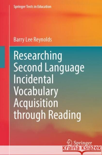 Researching Second Language Incidental Vocabulary Acquisition through Reading Barry Lee Reynolds 9789819515912 Springer - książka