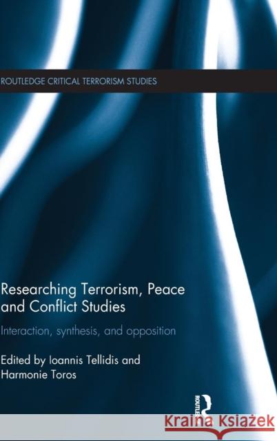 Researching Terrorism, Peace and Conflict Studies: Interaction, Synthesis and Opposition Tellidis, Ioannis 9781138018174 Routledge - książka