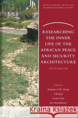 Researching the Inner Life of the African Peace and Security Architecture: Apsa Inside-Out D Ulf Engel Linn 9789004466777 Brill - książka