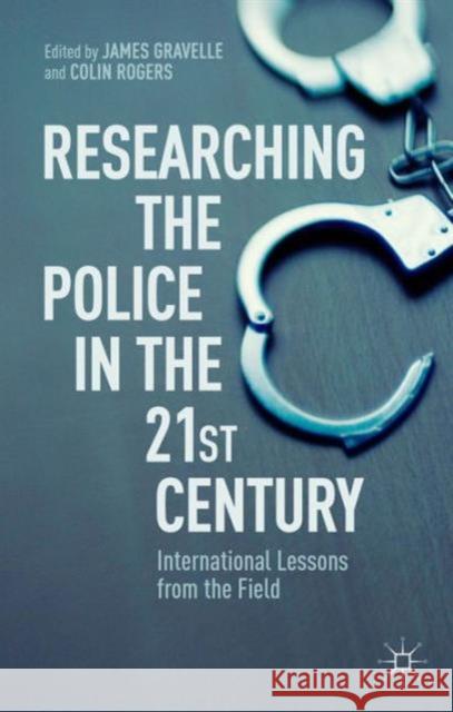 Researching the Police in the 21st Century: International Lessons from the Field Gravelle, J. 9781137357465 Palgrave MacMillan - książka