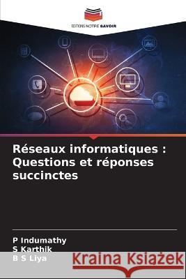 Reseaux informatiques: Questions et reponses succinctes P Indumathy S Karthik B S Liya 9786205901168 Editions Notre Savoir - książka