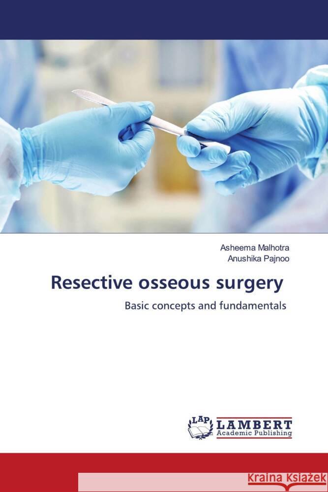 Resective osseous surgery Malhotra, Asheema, Pajnoo, Anushika 9786204203492 LAP Lambert Academic Publishing - książka
