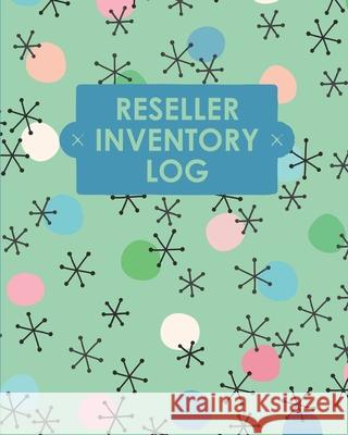 Reseller Inventory Log Book: Online Seller Planner and Organizer, Income Expense Tracker, Clothing Resale Business, Accounting Log For Resellers Teresa Rother 9781953557315 Teresa Rother - książka