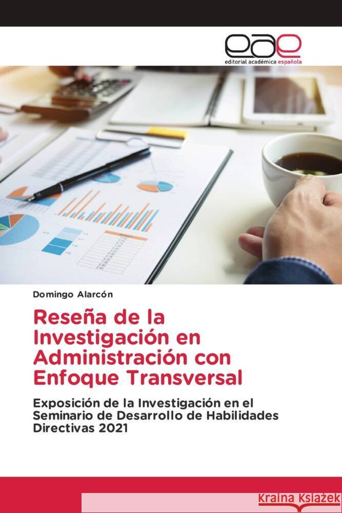 Reseña de la Investigación en Administración con Enfoque Transversal Alarcón, Domingo 9786203887785 Editorial Académica Española - książka