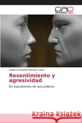 Resentimiento y agresividad Obregón López, Giuliana Margarita 9786202140126 Editorial Académica Española - książka