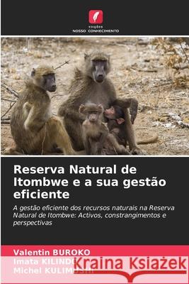 Reserva Natural de Itombwe e a sua gestão eficiente Valentin Buroko, Imata Kilindo, Michel Kulimushi 9786204112701 Edicoes Nosso Conhecimento - książka