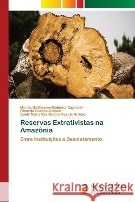 Reservas Extrativistas na Amazônia Maidana Capelari, Mauro Guilherme 9786202196437 Novas Edicioes Academicas - książka