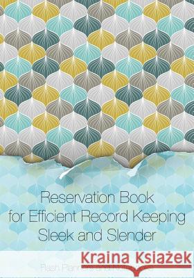 Reservation Book for Efficient Record Keeping - Sleek and Slender Flash Planners and Notebooks 9781683779551 Flash Planners and Notebooks - książka