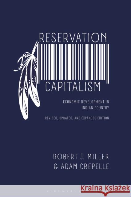 Reservation Capitalism: Economic Development in Indian Country, Revised, Updated, and Expanded Edition Adam (Loyola University Chicago) Crepelle 9781350464865 Bloomsbury Academic - książka