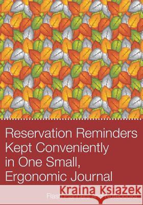 Reservation Reminders Kept Conveniently in One Small, Ergonomic Journal Flash Planners and Notebooks 9781683779537 Flash Planners and Notebooks - książka
