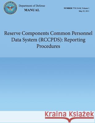 Reserve Components Common Personnel Data System (RCCPDS): Reporting Procedures (DoD 7730.54-M, Volume 1) Defense, Department Of 9781482320657 Createspace - książka