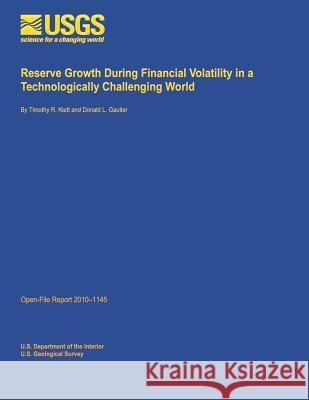 Reserve Growth During Financial Volatility in a Technologically Challenging World U. S. Department of the Interior 9781495373879 Createspace - książka