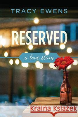 Reserved: A Love Story Tracy Ewens 9780990857174 Tracy Ewens - książka