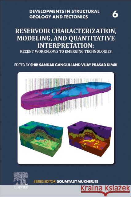 Reservoir Characterization, Modeling and Quantitative Interpretation: Recent Workflows to Emerging Technologies Volume 1 V. P. Dimri Shib Sankar Ganguli 9780323995931 Elsevier - Health Sciences Division - książka