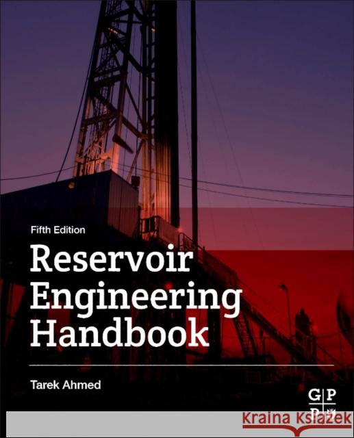Reservoir Engineering Handbook Tarek Ahmed 9780128136492 Gulf Professional Publishing - książka