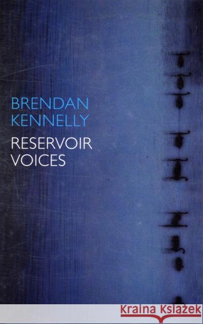 Reservoir Voices Brendan Kennelly 9781852248352 Bloodaxe Books Ltd - książka