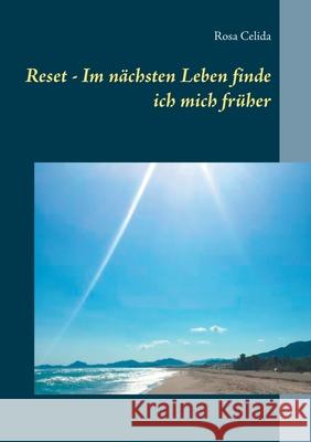 Reset - Im nächsten Leben finde ich mich früher Celida, Rosa 9783752605259 Books on Demand - książka