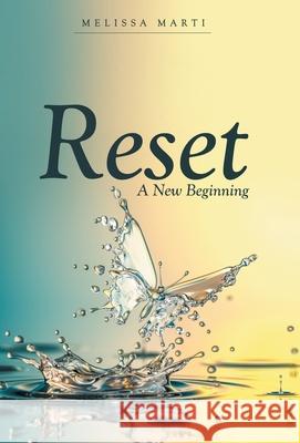Reset: A New Beginning Melissa Marti 9781665719438 Archway Publishing - książka