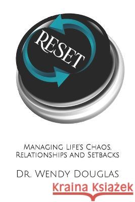 Reset: Managing Life's Chaos, Relationships and Setbacks Wendy Douglas   9798390311141 Independently Published - książka