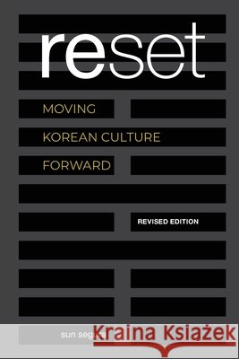 Reset: Moving Korean Culture Forward Sun Segura 9781539936565 Createspace Independent Publishing Platform - książka