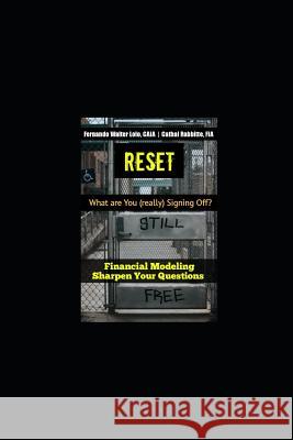 Reset: WHAT ARE YOU (REALLY) SIGNING OFF? Financial Modeling Sharpen Your Questions Rabbitte, Cathal 9781091407107 Independently Published - książka