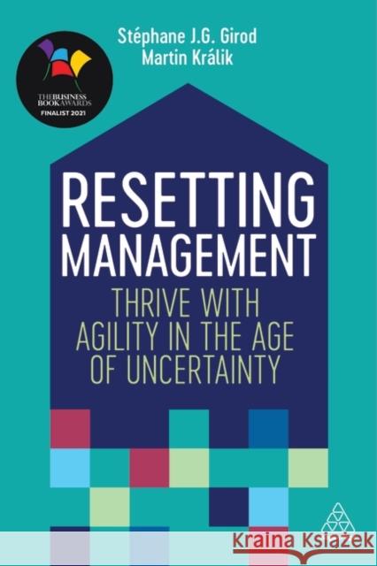 Resetting Management: Thrive with Agility in the Age of Uncertainty Stephane Girod Martin Kralik  9781789667196 Kogan Page Ltd - książka