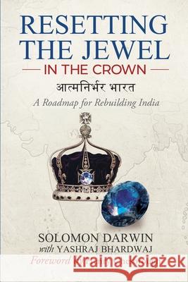 Resetting the Jewel in the Crown: A Roadmap for Rebuilding India Yashraj Bhardwaj Henry Chesbrough Solomon Darwin 9781736714607 Peaceful Evolution Publishing - książka