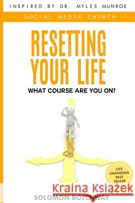Resetting Your Life: What Course Are You On? - Inspired By Dr Myles Munroe Solomon Botchway 9781086593228 Independently Published - książka