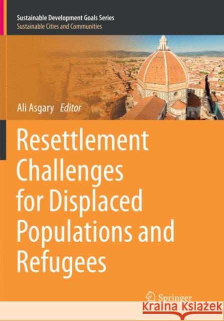Resettlement Challenges for Displaced Populations and Refugees Ali Asgary 9783030064457 Springer - książka